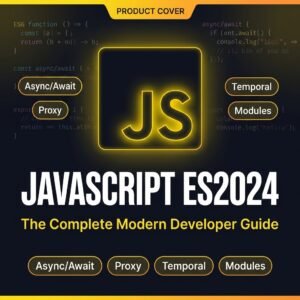 JavaScript ES2024: The Complete Modern Developer Guide